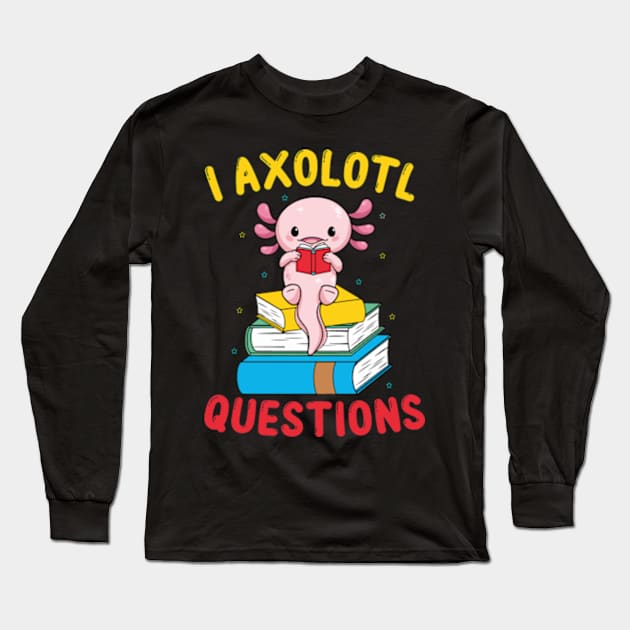 Funny I Axolotl Questions I Ask A Lot Of Questions Long Sleeve T-Shirt by David Brown